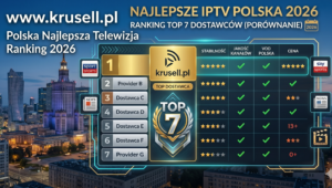 Najlepsze IPTV Polska 2026 - Ranking TOP 7 dostawców IPTV w Polsce - Krusell.pl