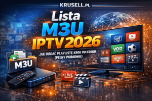 Lista M3U IPTV - jak dodać playlistę krok po kroku 2026 - Krusell.pl