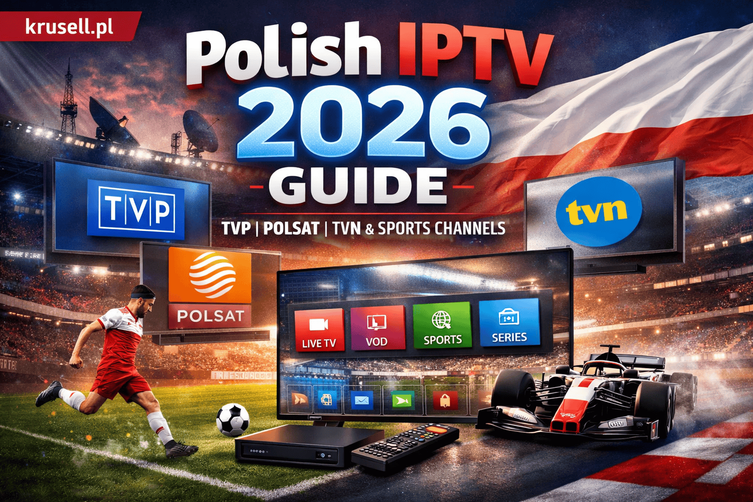 Iptv Pl Polish IPTV 2026 | TVP, Polsat, TVN, Sports - Krusell.pl