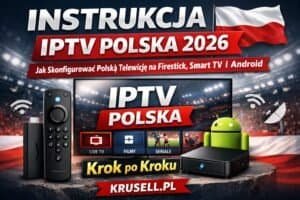 IPTV Poland - instrukcja instalacji na Firestick Smart TV Android 2026 - Krusell.pl